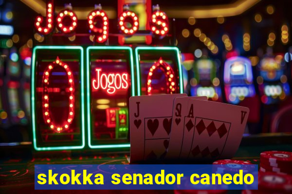 skokka senador canedo